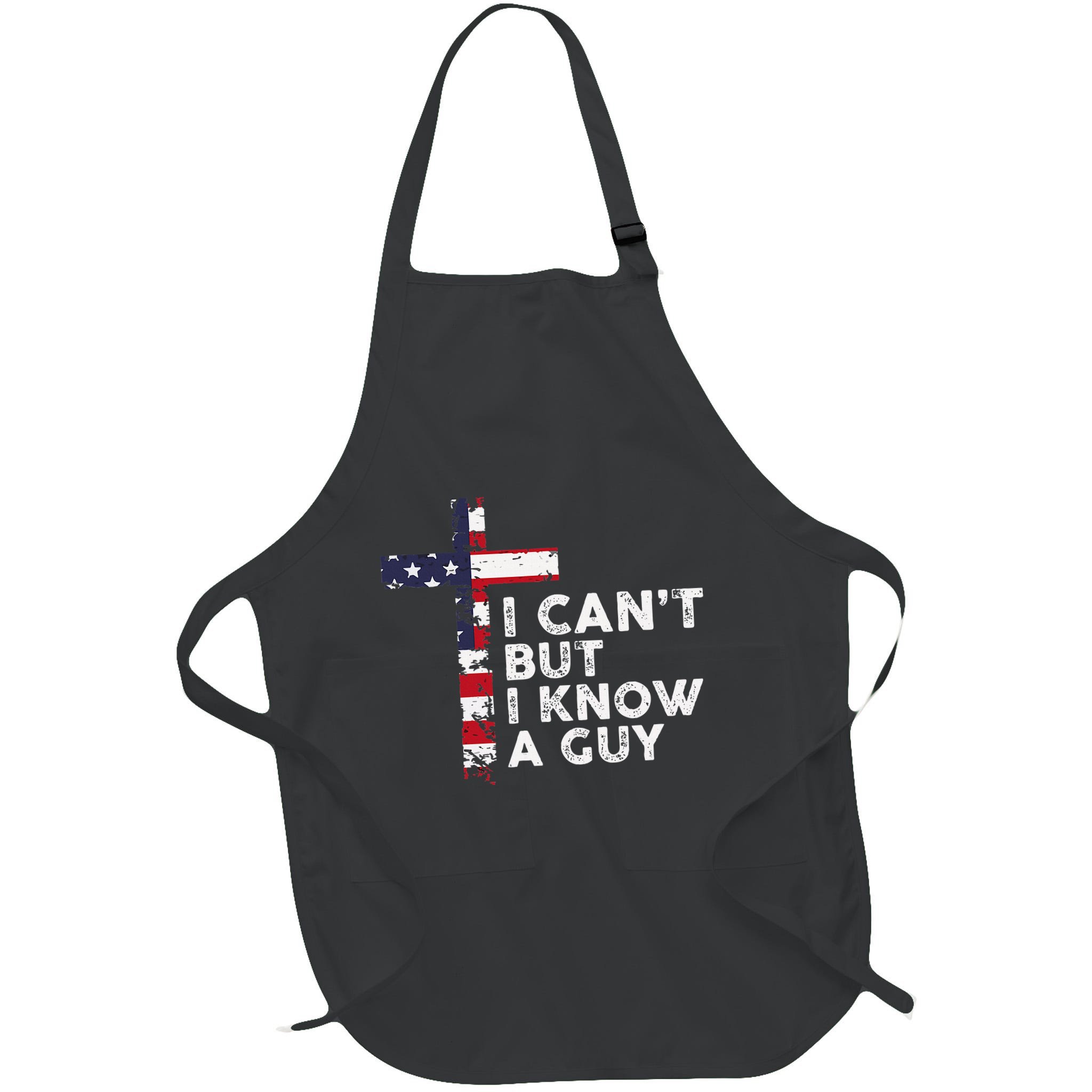 I CanT But I Know A Guy Jesus Christ Usa Christian Apron