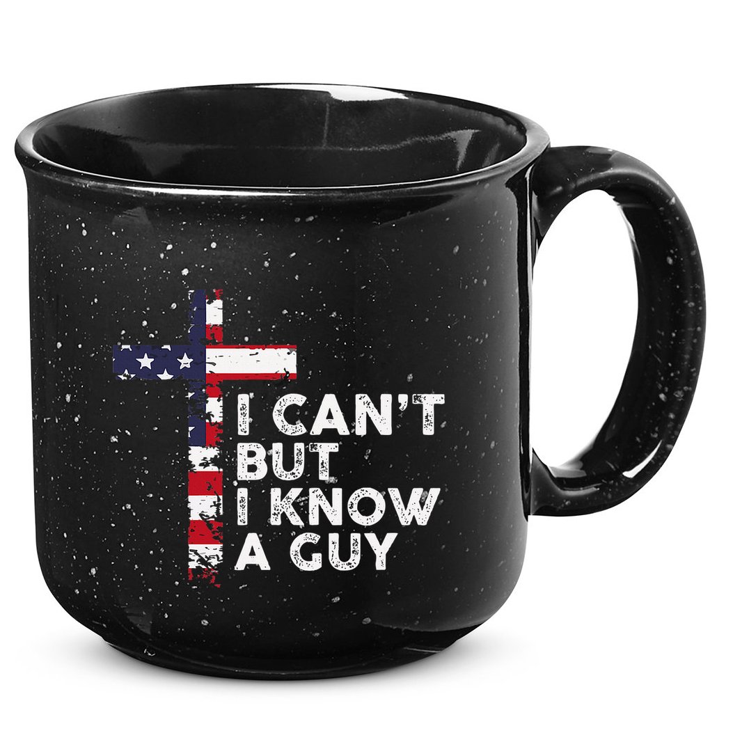 I CanT But I Know A Guy Jesus Christ Usa Christian 15oz Campfire Ceramic Mug