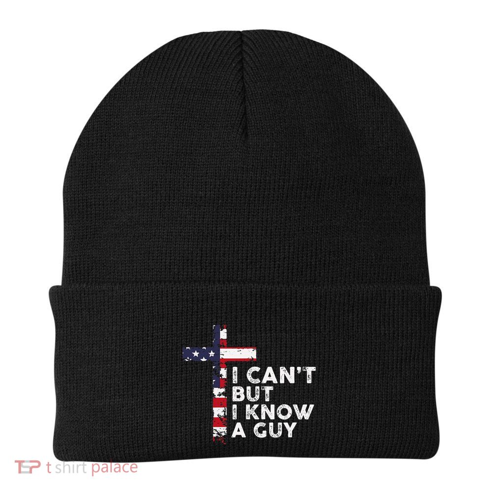 I CanT But I Know A Guy Jesus Christ Usa Christian Beanie