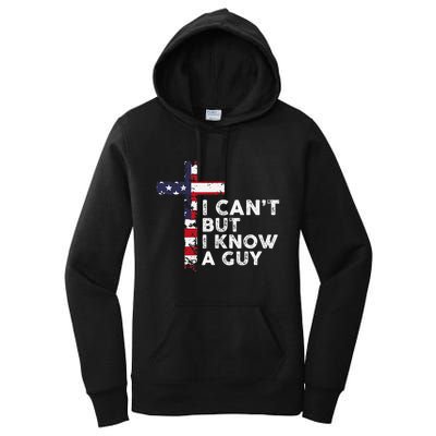 I CanT But I Know A Guy Jesus Christ Usa Christian Women's Pullover Hoodie