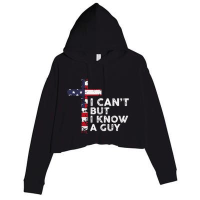 I CanT But I Know A Guy Jesus Christ Usa Christian Crop Fleece Hoodie
