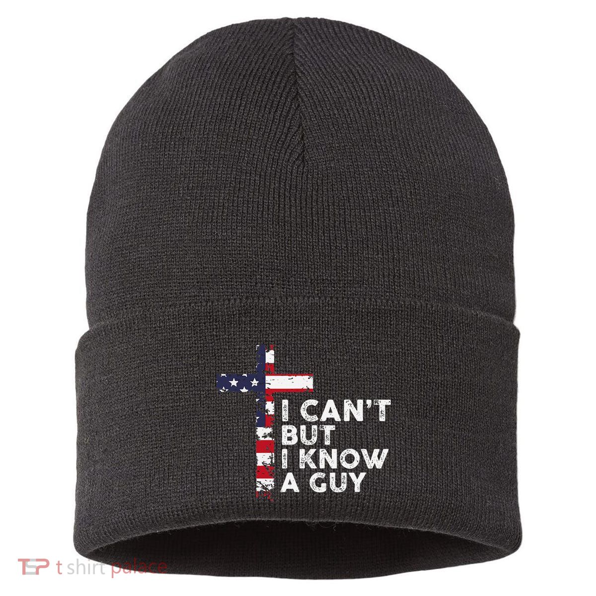 I CanT But I Know A Guy Jesus Christ Usa Christian Sustainable Knit Beanie
