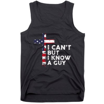 I CanT But I Know A Guy Jesus Christ Usa Christian Tank Top