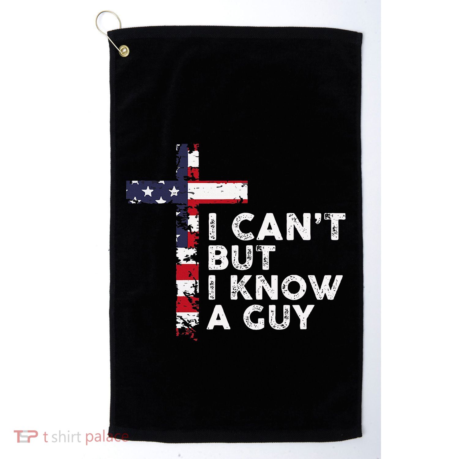 I CanT But I Know A Guy Jesus Christ Usa Christian Golf Towel