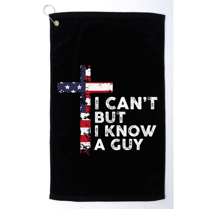 I CanT But I Know A Guy Jesus Christ Usa Christian Golf Towel