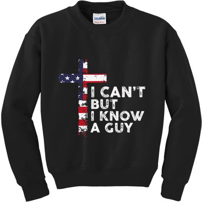 I CanT But I Know A Guy Jesus Christ Usa Christian Kids Sweatshirt
