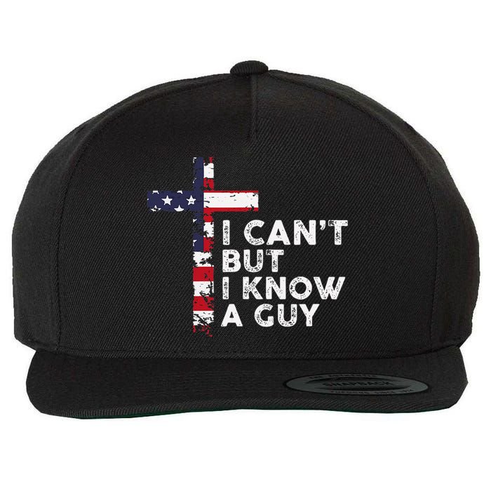 I CanT But I Know A Guy Jesus Christ Usa Christian Wool Snapback Cap