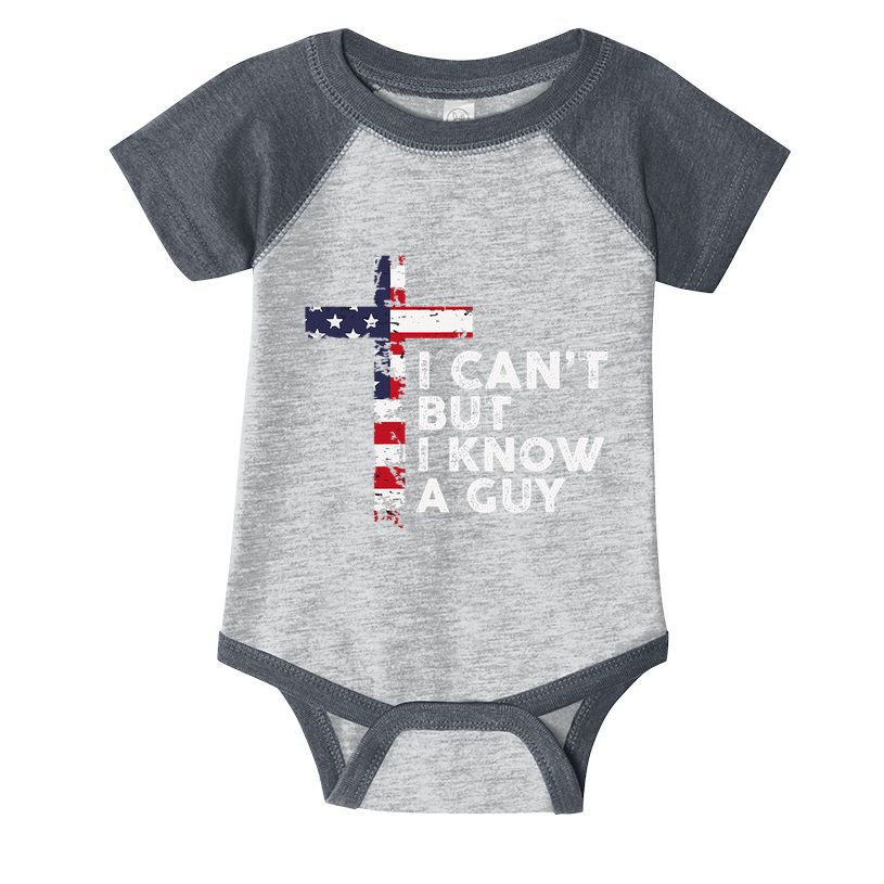 I CanT But I Know A Guy Jesus Christ Usa Christian Infant Baby Jersey Bodysuit