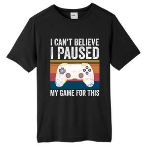 I Cant Believe I Paused My Game For This Funny Video Games Funny Gift Tall Fusion ChromaSoft Performance T-Shirt