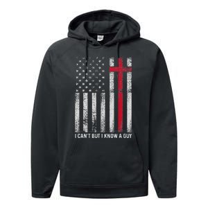 I CanT But I Know A Guy Cross American Flag Performance Fleece Hoodie