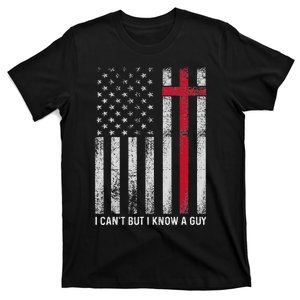 I CanT But I Know A Guy Cross American Flag T-Shirt