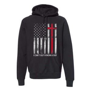 I CanT But I Know A Guy Cross American Flag Premium Hoodie