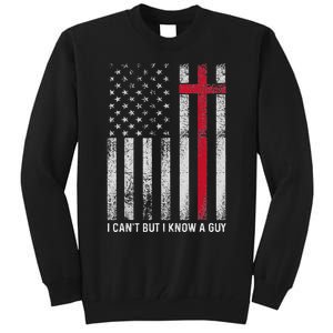 I CanT But I Know A Guy Cross American Flag Tall Sweatshirt