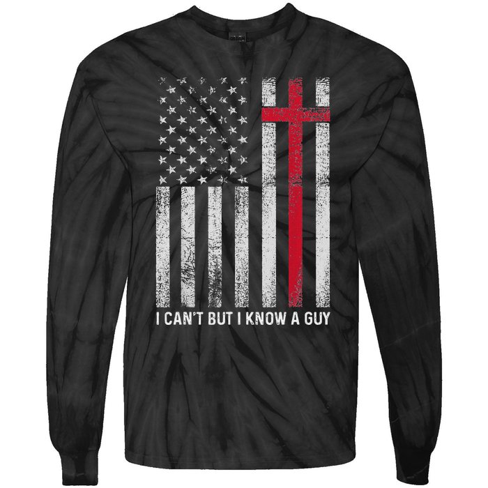 I CanT But I Know A Guy Cross American Flag Tie-Dye Long Sleeve Shirt