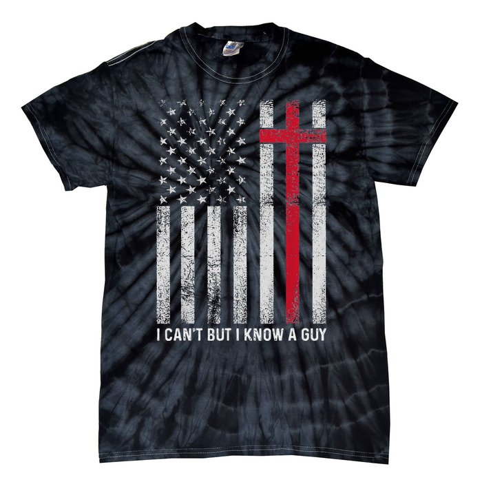 I CanT But I Know A Guy Cross American Flag Tie-Dye T-Shirt