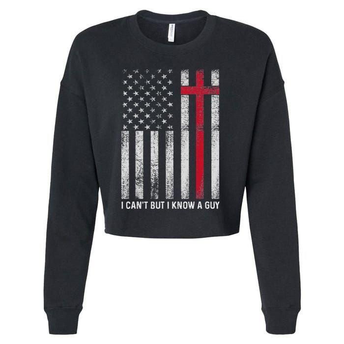 I CanT But I Know A Guy Cross American Flag Cropped Pullover Crew