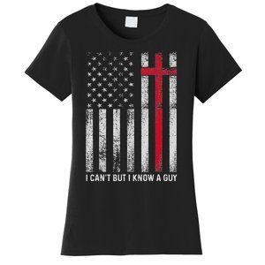 I CanT But I Know A Guy Cross American Flag Women's T-Shirt