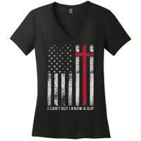 I CanT But I Know A Guy Cross American Flag Women's V-Neck T-Shirt