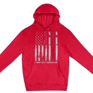 I CanT But I Know A Guy Cross American Flag Premium Pullover Hoodie