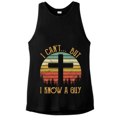 I Cant But I Know A Guy Jesus Cross Funny Christian Vintage Design Ladies PosiCharge Tri-Blend Wicking Tank