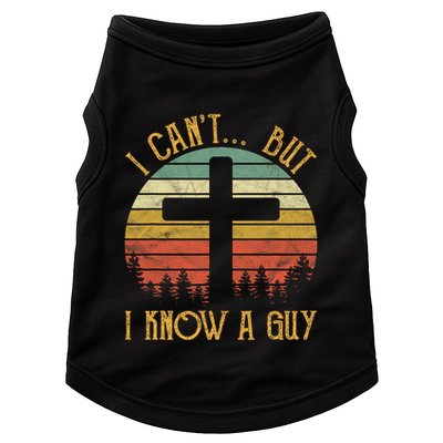 I Cant But I Know A Guy Jesus Cross Funny Christian Vintage Design Doggie Tank