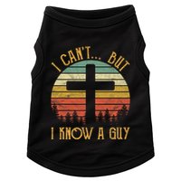 I Cant But I Know A Guy Jesus Cross Funny Christian Vintage Design Doggie Tank