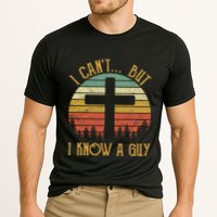 I Cant But I Know A Guy Jesus Cross Funny Christian Vintage Design Performance Shirt