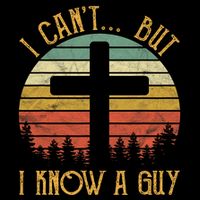 I Cant But I Know A Guy Jesus Cross Funny Christian Vintage Design Hoodie