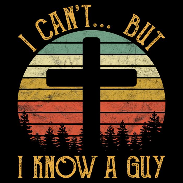 I Cant But I Know A Guy Jesus Cross Funny Christian Vintage Design Hoodie