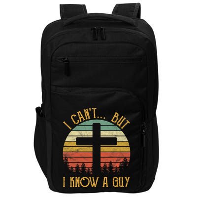 I Cant But I Know A Guy Jesus Cross Funny Christian Vintage Design Impact Tech Backpack