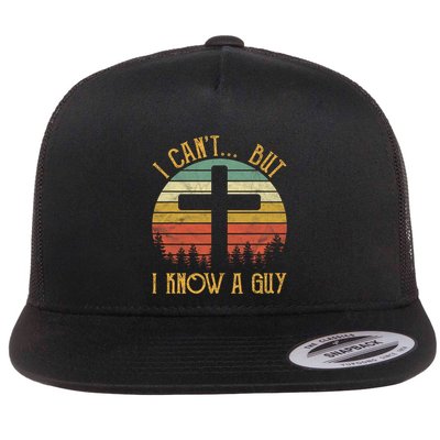 I Cant But I Know A Guy Jesus Cross Funny Christian Vintage Design Flatbill Hat