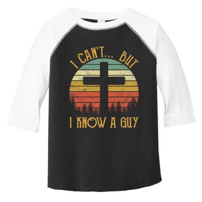 I Cant But I Know A Guy Jesus Cross Funny Christian Vintage Design Toddler Fine Jersey T-Shirt