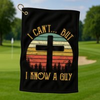 I Cant But I Know A Guy Jesus Cross Funny Christian Vintage Design Golf Towel