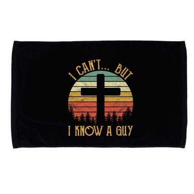 I Cant But I Know A Guy Jesus Cross Funny Christian Vintage Design Microfiber Hand Towel