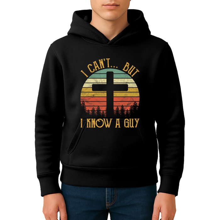 I Cant But I Know A Guy Jesus Cross Funny Christian Vintage Design Kids Hoodie