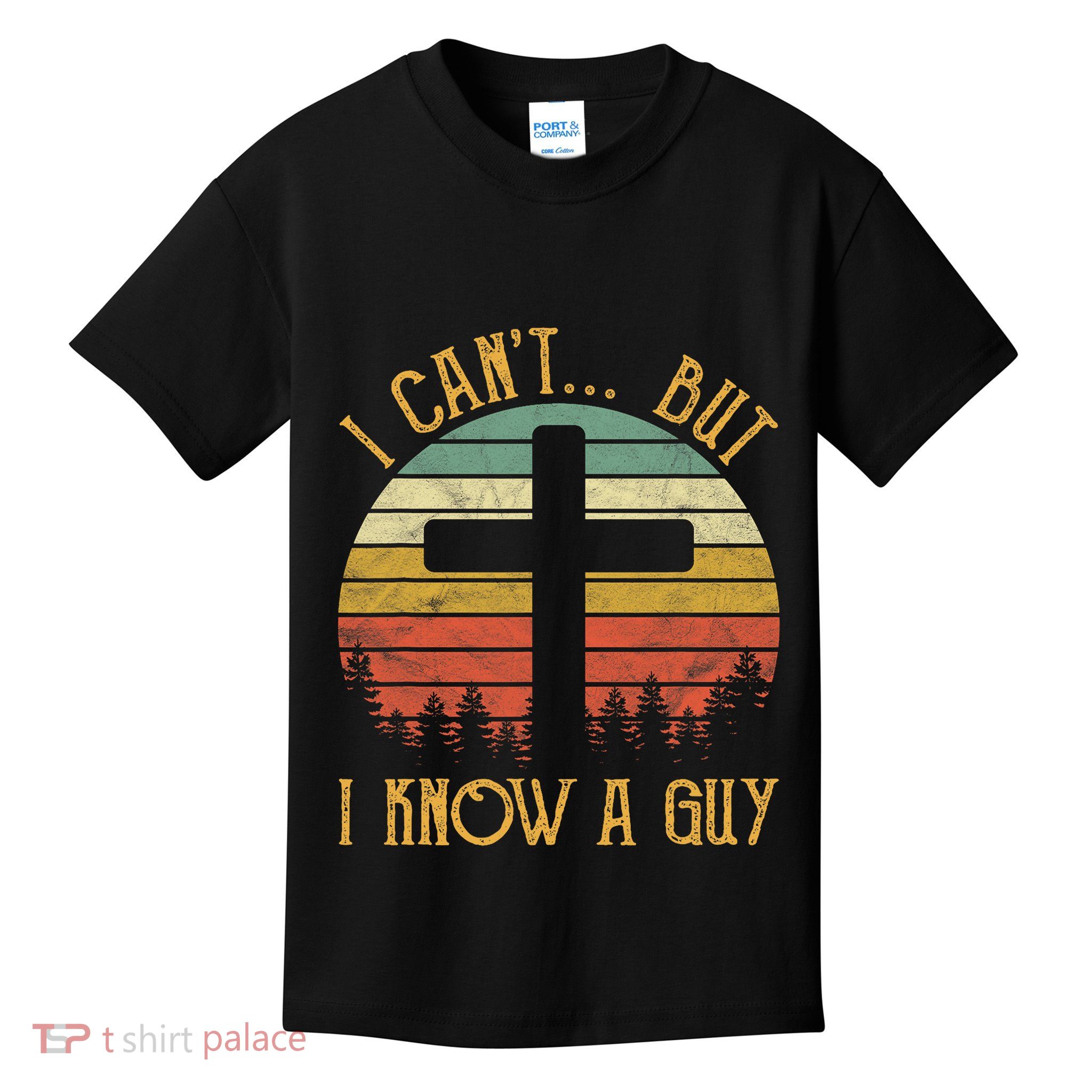 I Cant But I Know A Guy Jesus Cross Funny Christian Vintage Design Kids T-Shirt