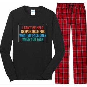 I Can't Be Responsible For What My Face Does When You Talk Funny Gift Long Sleeve Pajama Set