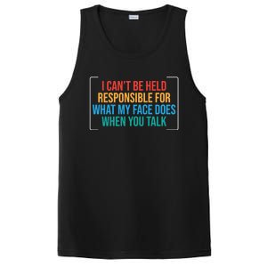 I Can't Be Responsible For What My Face Does When You Talk Funny Gift PosiCharge Competitor Tank