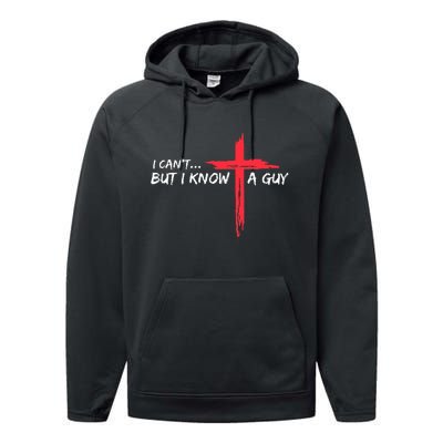 I CanT But I Know A Guy Jesus Cross Funny Christian Performance Fleece Hoodie