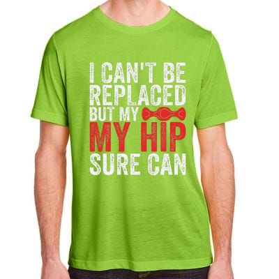 I CanT Be Replaced But My Hip Sure Can Funny Hip Adult ChromaSoft Performance T-Shirt