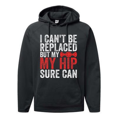 I CanT Be Replaced But My Hip Sure Can Funny Hip Performance Fleece Hoodie