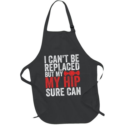 I CanT Be Replaced But My Hip Sure Can Funny Hip Full-Length Apron With Pockets