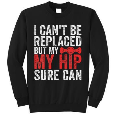 I CanT Be Replaced But My Hip Sure Can Funny Hip Sweatshirt