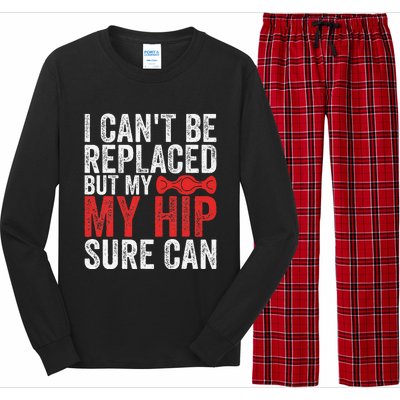 I CanT Be Replaced But My Hip Sure Can Funny Hip Long Sleeve Pajama Set