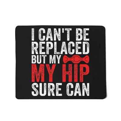 I CanT Be Replaced But My Hip Sure Can Funny Hip Mousepad