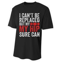 I CanT Be Replaced But My Hip Sure Can Funny Hip Performance Sprint T-Shirt