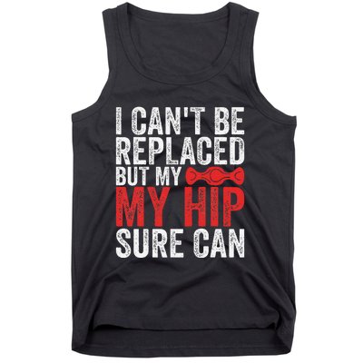 I CanT Be Replaced But My Hip Sure Can Funny Hip Tank Top