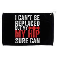 I CanT Be Replaced But My Hip Sure Can Funny Hip Grommeted Golf Towel