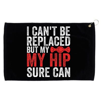 I CanT Be Replaced But My Hip Sure Can Funny Hip Grommeted Golf Towel