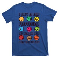 I Can't Be Responsible For What My Face Does When You Talk Gift T-Shirt